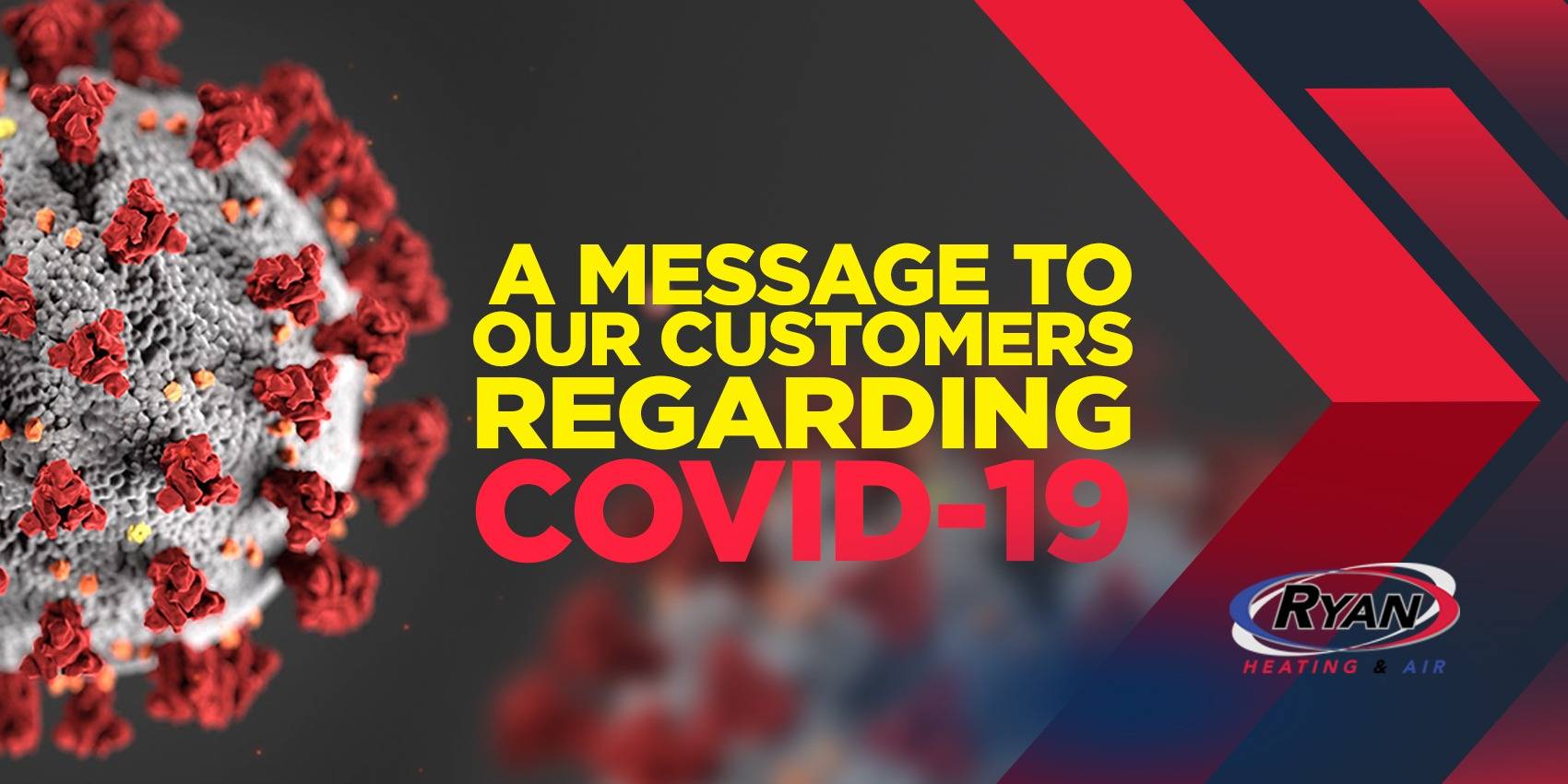 A MESSAGE TO OUR CUSTOMERS REGARDING COVID-19 by Ryan