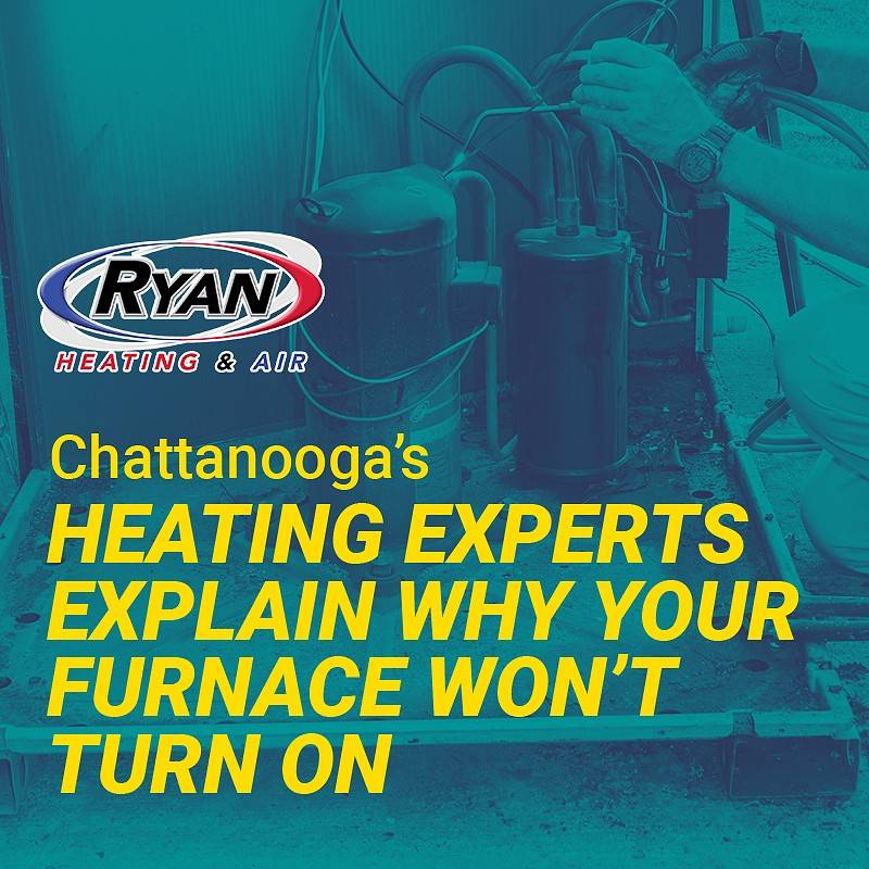 Chattanooga's Heating Experts Explain Why Your Furnace Won't Turn On