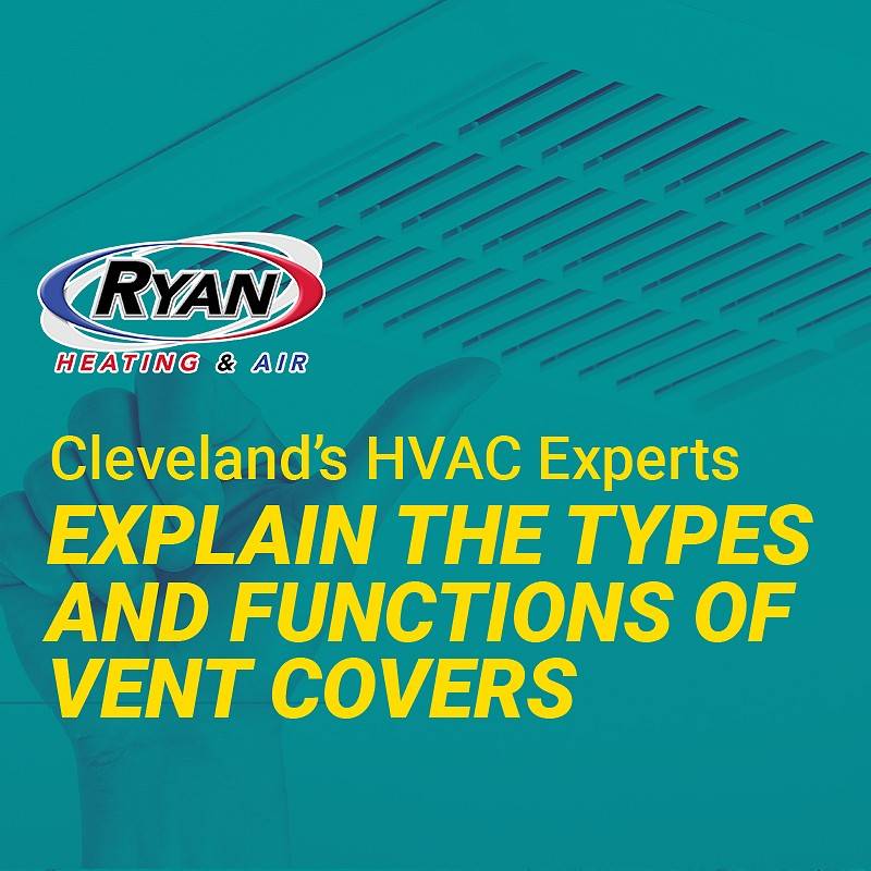 Cleveland's HVAC Experts Explain the Types and Functions of Vent Covers