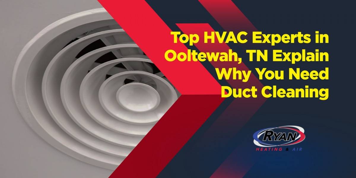 Top HVAC Experts in Ooltewah, TN Explain Why You Need Duct Cleaning