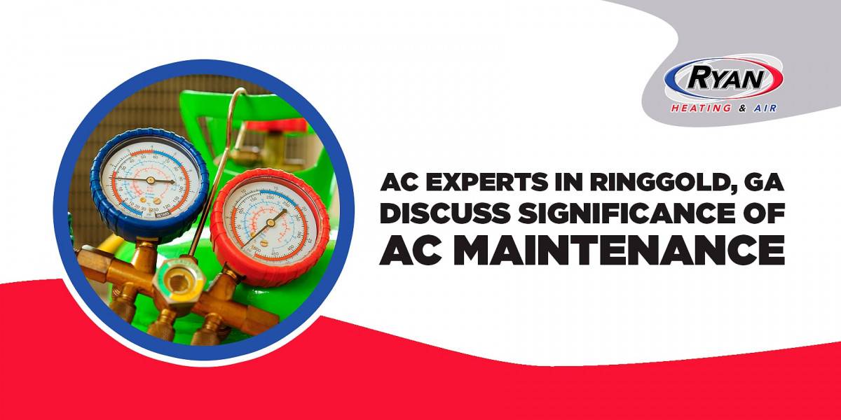 AC Experts in Ringgold, GA Discuss Significance of AC Maintenance